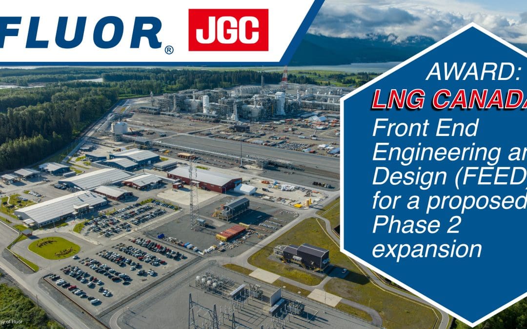 Fluor Joint Venture Awarded Front End Engineering and Design for Proposed Second Phase of LNG Canada Facility in British Columbia