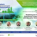 Redefining the Future for Downstream Organizations with Disruptive Technologies