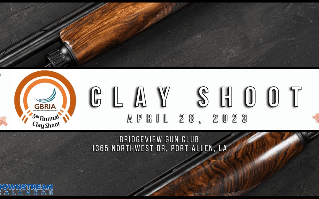 Register now for GBRIA 2023 Clay Shoot April 28 – Port Allen, LA