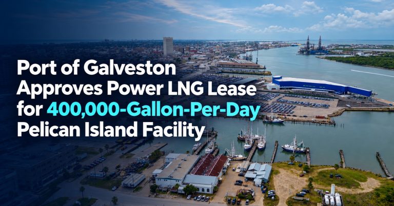 Port of Galveston Approves Power LNG Lease for 400,000-Gallon-Per-Day Pelican Island Facility
