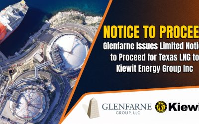 Glenfarne Issues Limited Notice to Proceed for Texas LNG to Kiewit Energy Group Inc