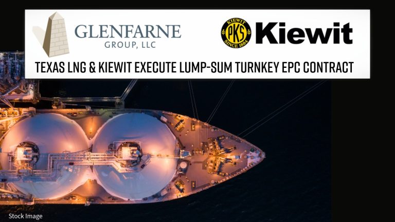 Glenfarne’s Texas LNG and Kiewit Execute Lump-Sum Turnkey EPC Contract