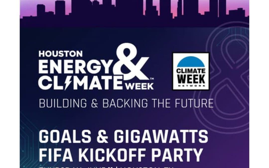 Register Now for the Goals & Gigawatts: Houston Energy & Climate Week The Power of & Kickoff Party – June 11, 2026 – Houston, TX