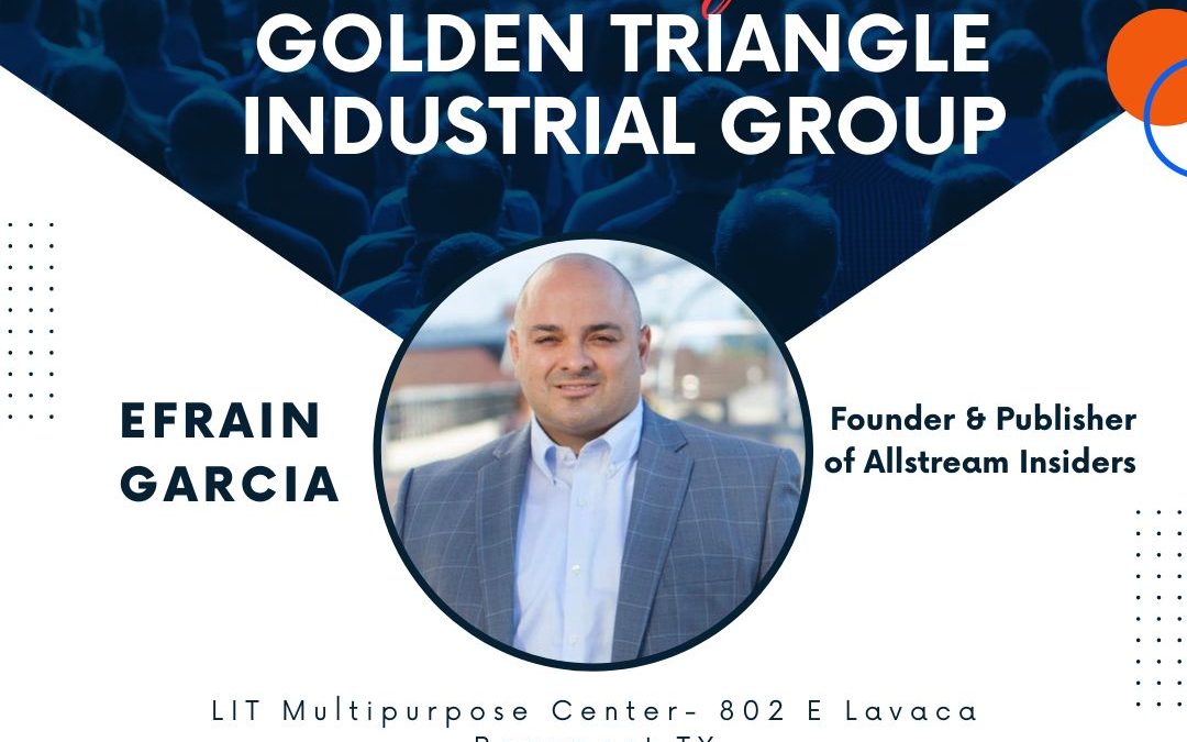 Golden Triangle Industrial Group February 2025 Meeting featuring Efrain Garcia, Allstream Insiders – A Strategic Approach to Future EPC Projects: Forecasting with Insights from Allstream Insiders