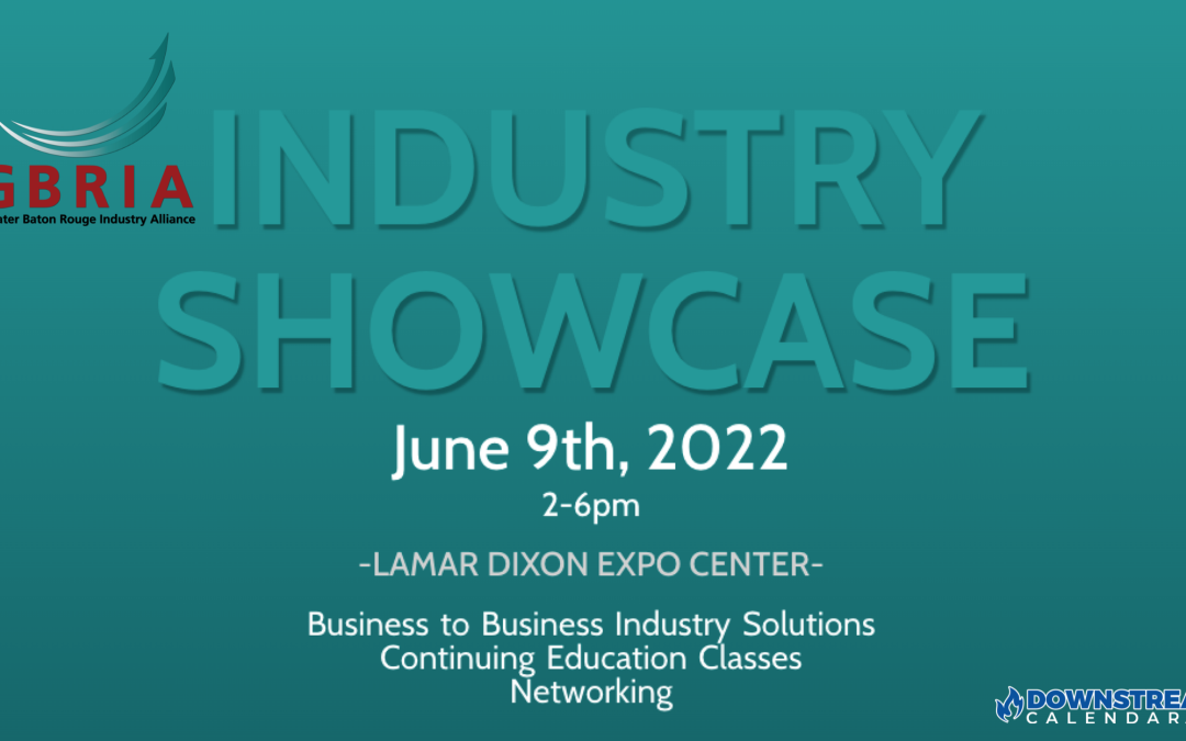 Greater Baton Rouge Industry Alliance (GBRIA) Industry Showcase June 9th – Gonzales Louisiana