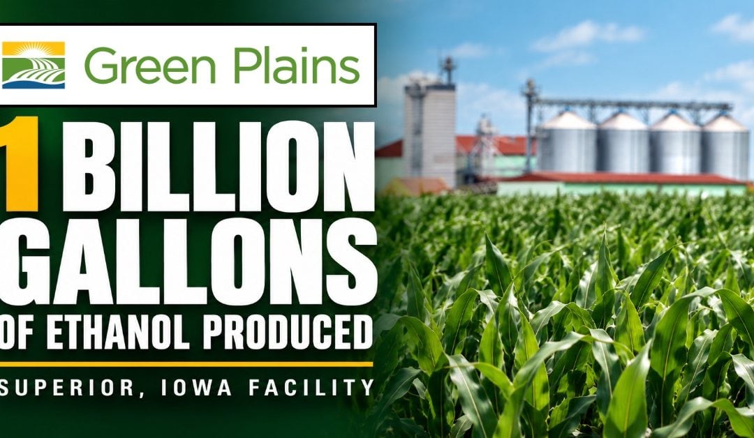 Green Plains’ Superior, Iowa, Facility Reaches One Billion Gallons of Ethanol Production