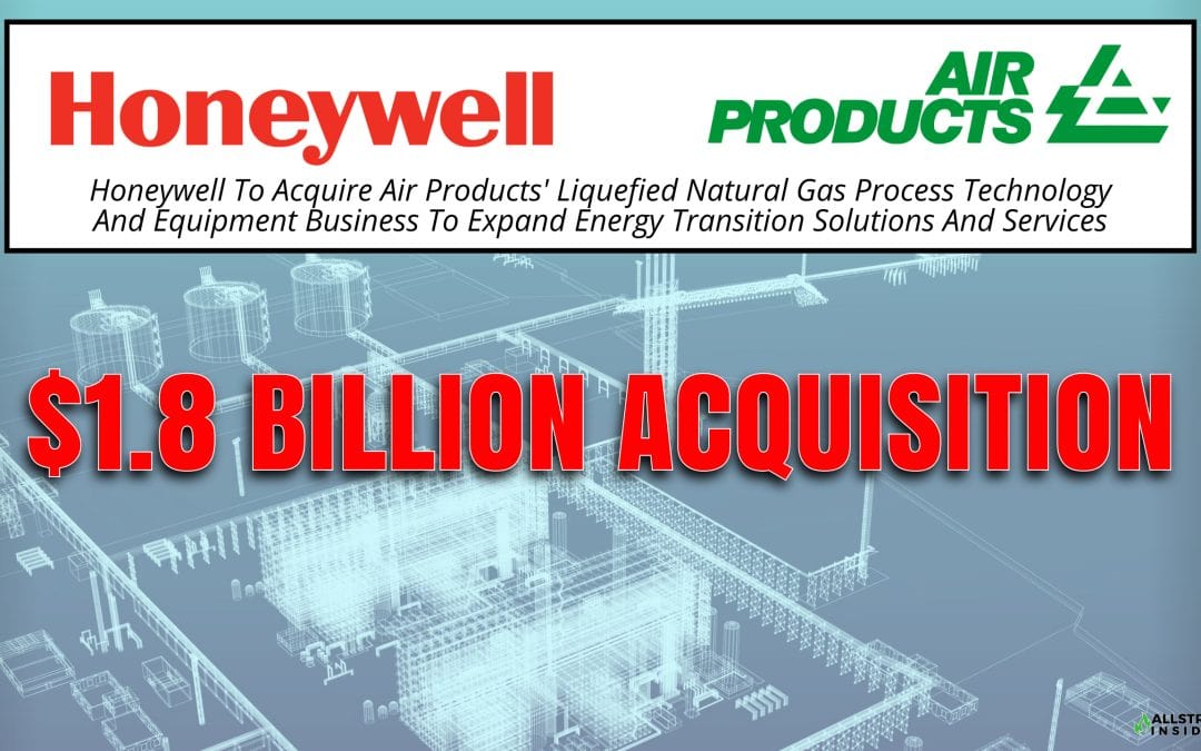 1.8 Billion Deal: Honeywell To Acquire Air Products’ Liquefied Natural Gas Process Technology And Equipment Business To Expand Energy Transition Solutions And Services