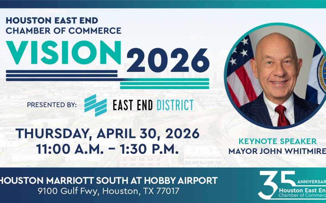 Register Now for the Houston East End Chamber of Commerce 2026 Vision Luncheon – April 30, 2026 – Houston, TX