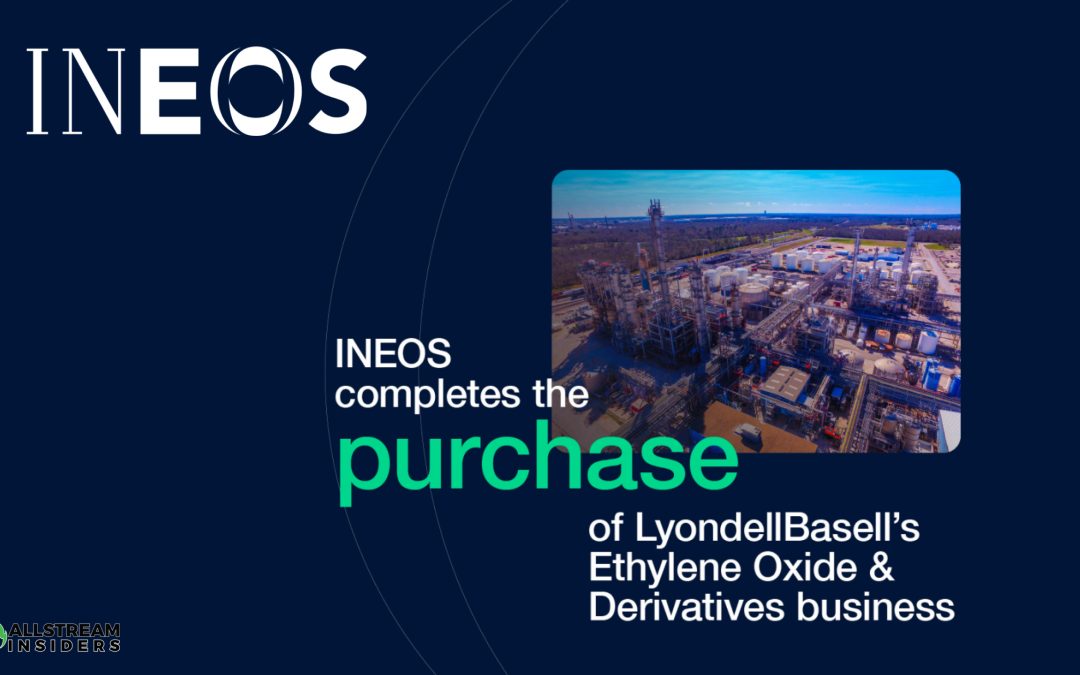 May 1: INEOS Completes Purchase of LyondellBasell’s Ethylene Oxide and Derivatives Business