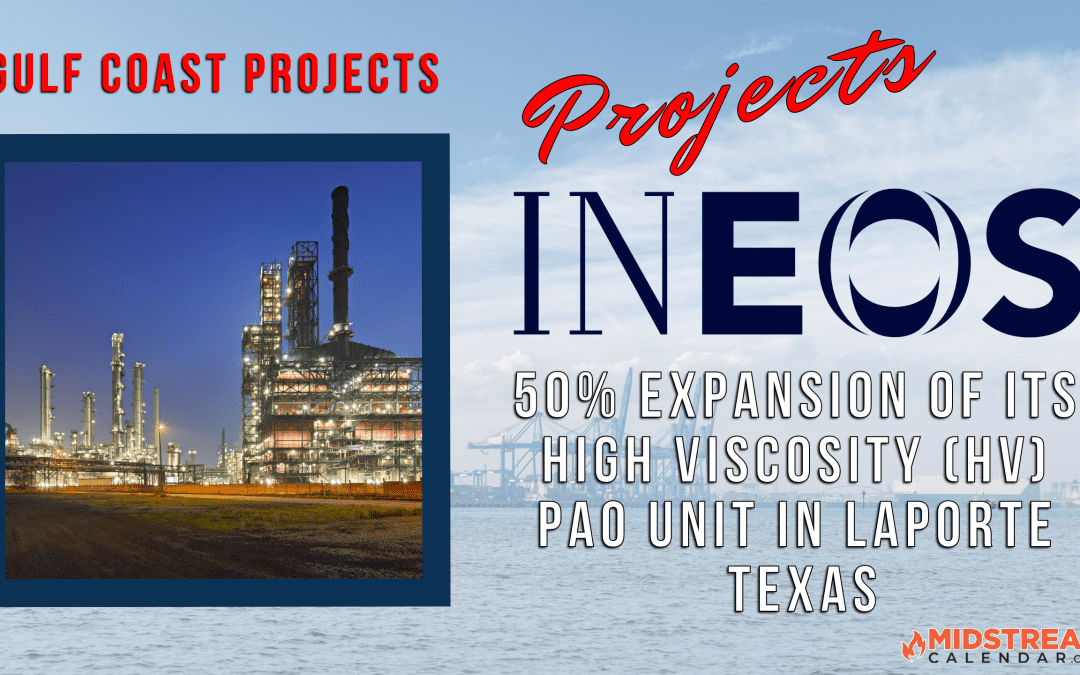 INEOS announces a 50% expansion of its High Viscosity (HV) PAO unit in LaPorte Texas, expected to be fully effective by mid 2025