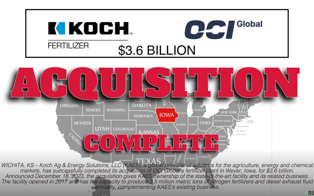 $3.6 Billion Acquisition Complete: Koch Ag & Energy Solutions Completes Acquisition of Wever, Iowa, Fertilizer Plant