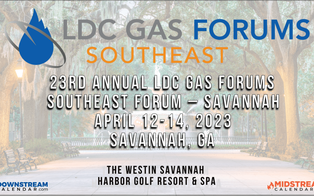 Register now for the LDC Gas Forums Southeast Forum – Savannah – April 12-14, 2023 – Savannah, GA