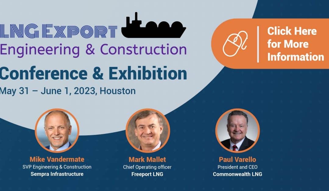 Register Now for the LNG Export Engineering & Construction May 31-June 1 – Houston