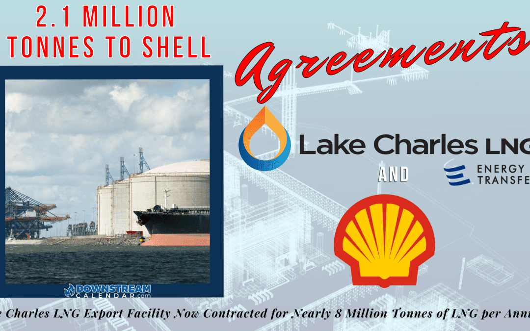 Lake Charles LNG (Energy Transfer) to Supply Shell 2.1 Million Tonnes of LNG Per Annum – Lake Charles – NEARLY 8 MILLION Tonnes of LNG Contracted