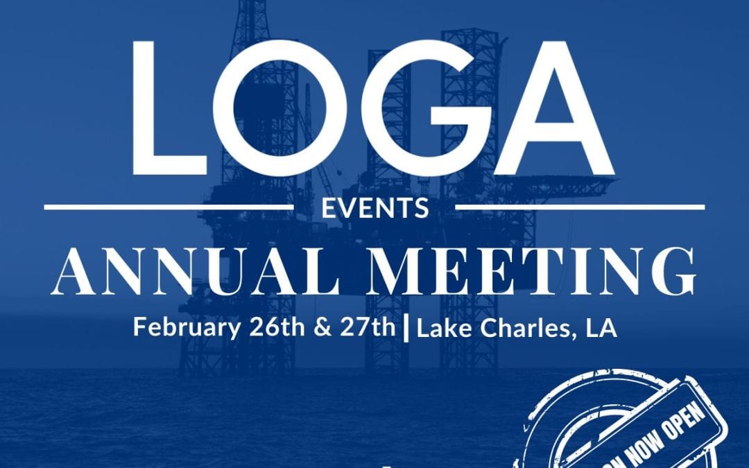 Register now for the LOGA – Louisiana Oil and Gas Association Annual Meeting Feb 26-27, 2024 – Lake Charles