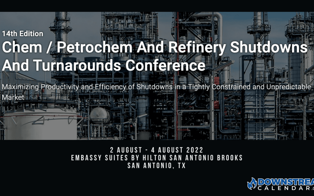 14th Edition  Chem / Petrochem And Refinery Shutdowns And Turnarounds Conference Aug 2-4 – San Antonio