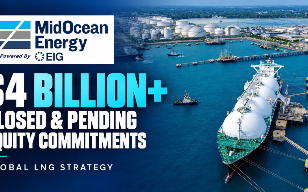 MidOcean Reports More Than $4 Billion in Closed and Pending Equity Commitments for Global LNG Strategy