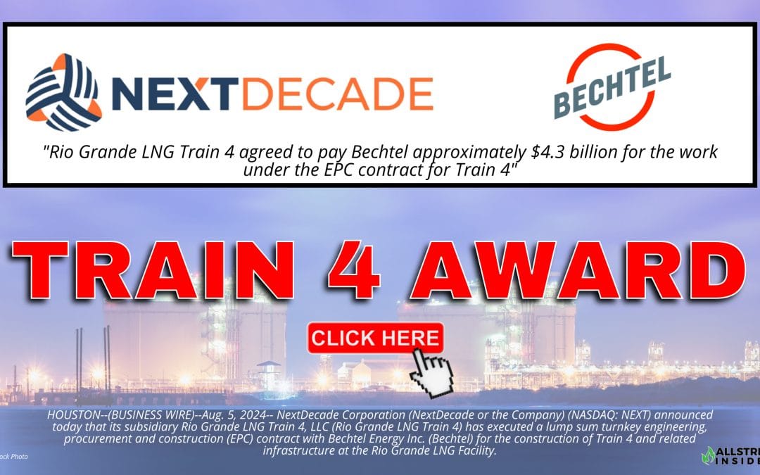 Approx $4.3 Billion: NextDecade Executes EPC Contract with Bechtel for Train 4 at the Rio Grande LNG Facility