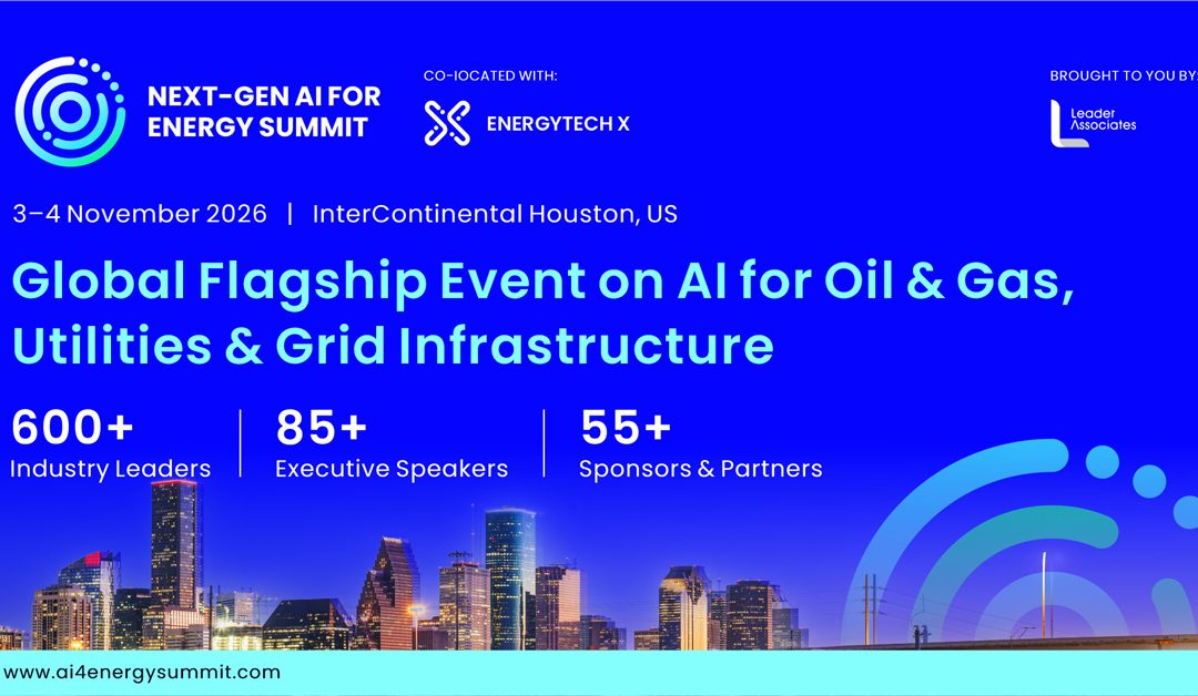 Register Now for the Next-Gen AI for Energy Summit 2026 (AI4E2026) – Nov 3 – Nov 4, 2026 – Houston, TX
