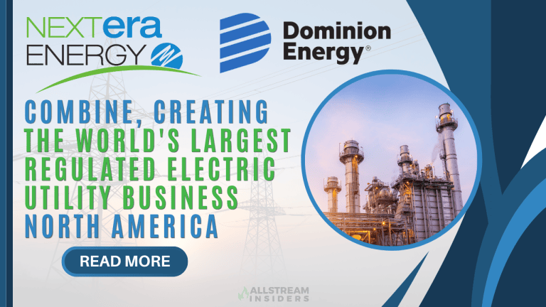 NextEra Energy and Dominion Energy to Combine, Creating the World’s Largest Regulated Electric Utility Business and North America’s Premier Energy Infrastructure Platform Benefiting Customers