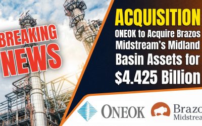 BREAKING: ONEOK to Acquire Brazos Midstream’s Midland Basin Assets for $4.425 Billion
