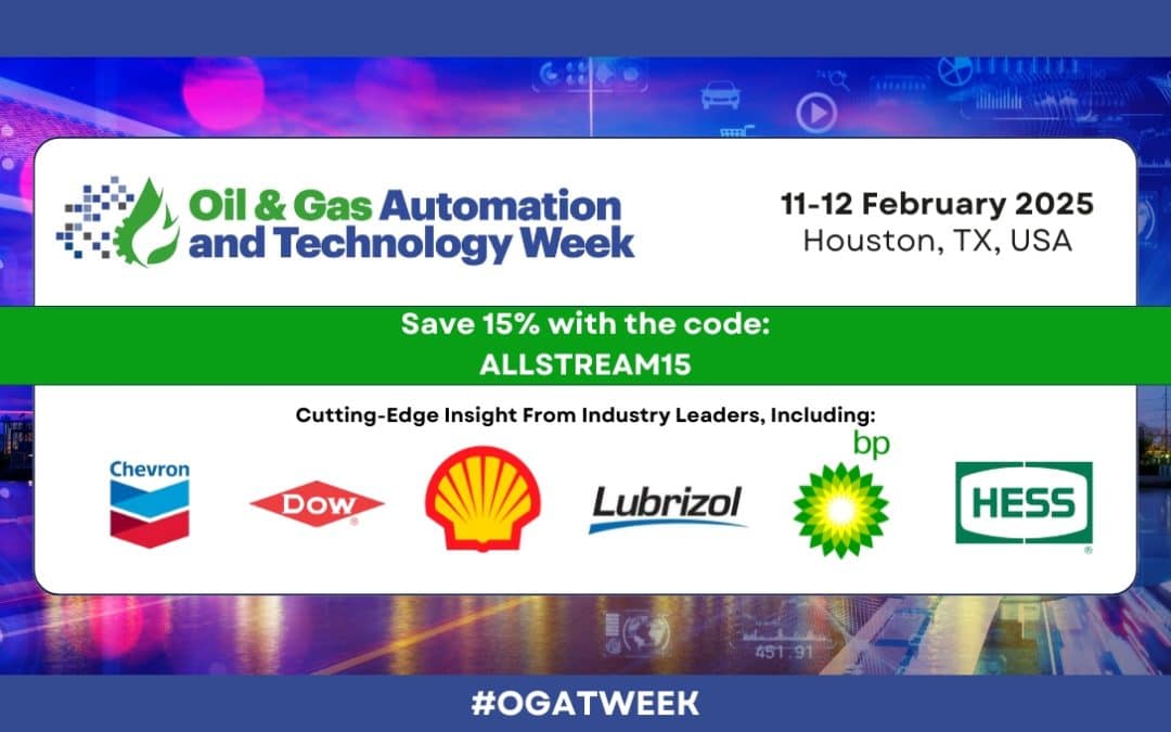 Register Now for Oil and Gas Automation and Technology Week 2025 (OGAT) February 11- February 12, 2025 – Houston Discount Code ALLSTREAM15