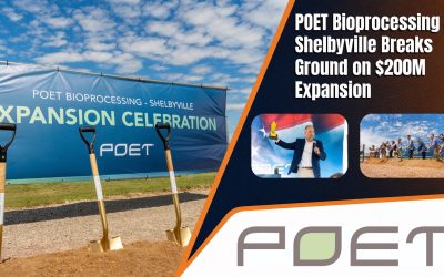 POET Bioprocessing – Shelbyville Breaks Ground on $200M Expansion