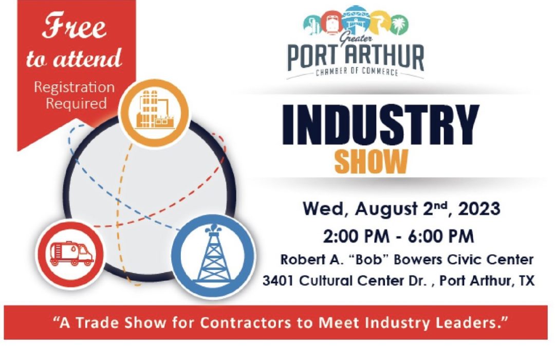 Attend the Port Arthur Industry Trade Show August 2, 2023 – Port Arthur, TX