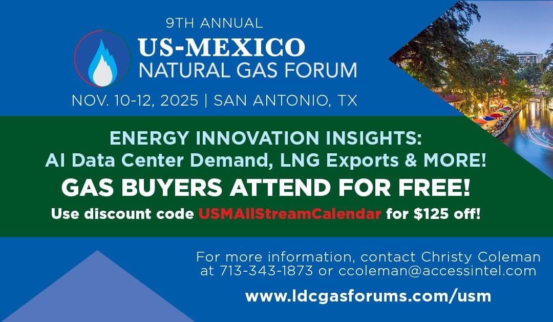 Register Now for the LDC Gas Forum US-Mexico Natural Gas Forum  – November 10 , 12 –  San Antonio, TX