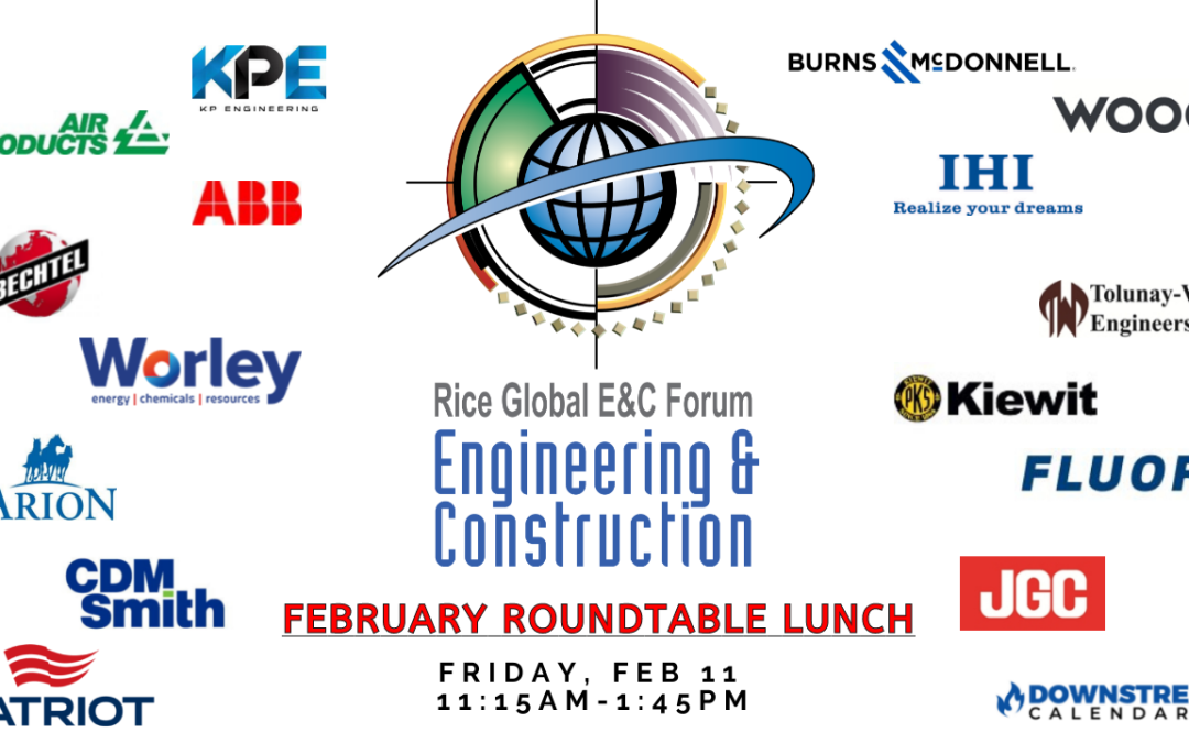 Register Now for the Rice Global E&C Forum February 11th Luncheon – Houston