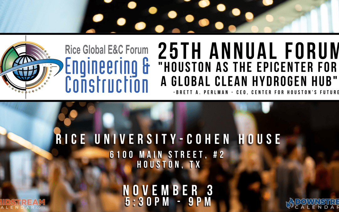 Register Now for the Rice Global Forum 25th Annual Forum Banquet November 3rd – “Houston as the Epicenter for a Global Clean Hydrogen Hub”