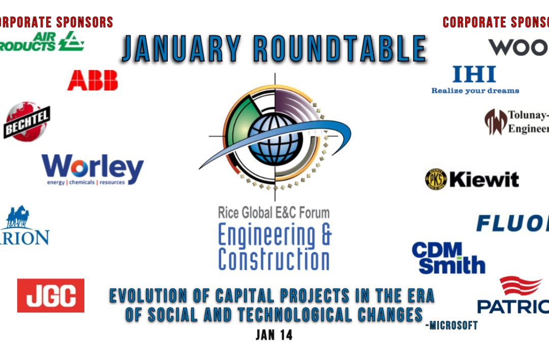 Register Now for Rice Global E&C Forum Evolution of Capital Projects in the Era of Social and Technological Changes” Monthly Meeting 1/14