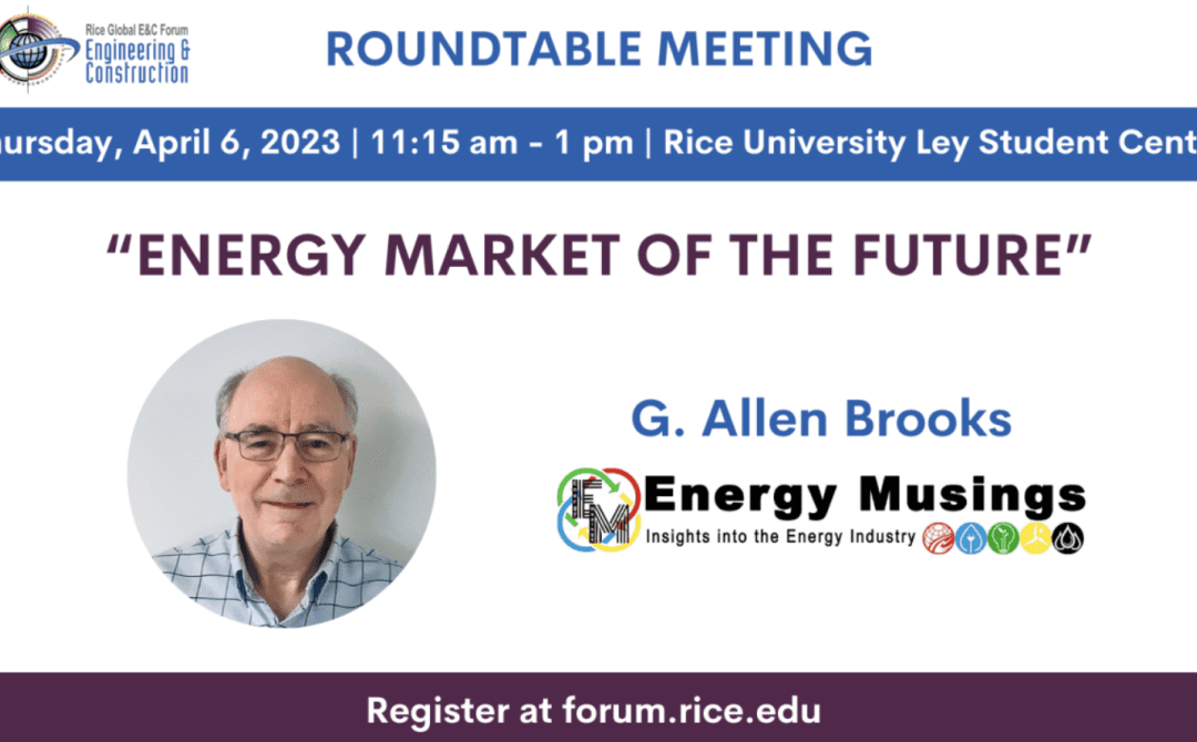 Register Now for the Rice Global Forum Monthly Luncheon April 6th -“Energy Market of the Future” – Houston (Orig Location Ley Student Hall)