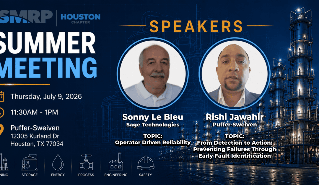 SMRP Houston July 9 Meeting- “From Detection to Action – Preventing Failures Through Early Fault Identification” & “Operator Driven Reliability”