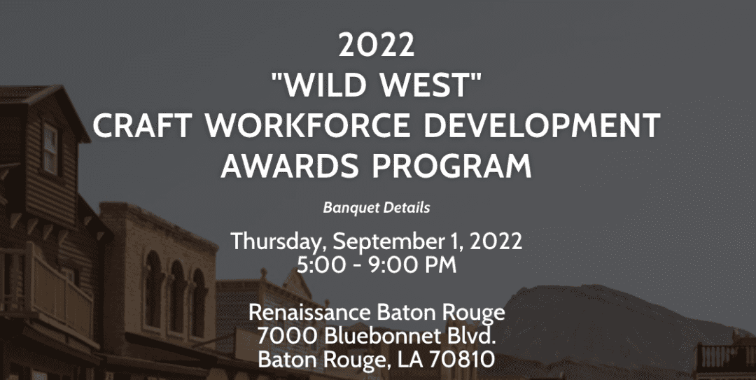 Greater Baton Rouge Industry Alliance presents 2022 “WILD WEST” CRAFT WORKFORCE DEVELOPMENT AWARDS PROGRAM 9/1 – Baton Rouge