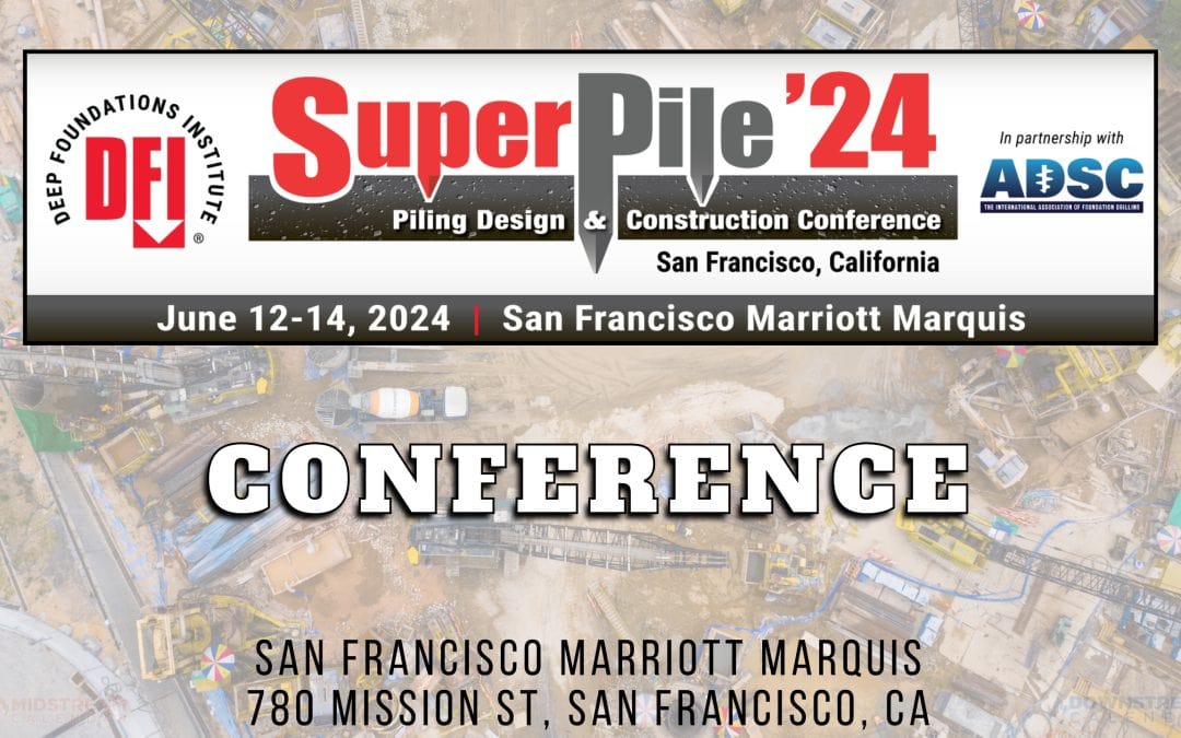 Register Now for the DFI SuperPile 24 Piling Design and Construction Conference June 12-14, 2024 in Partnership with ADSC – San Francisco