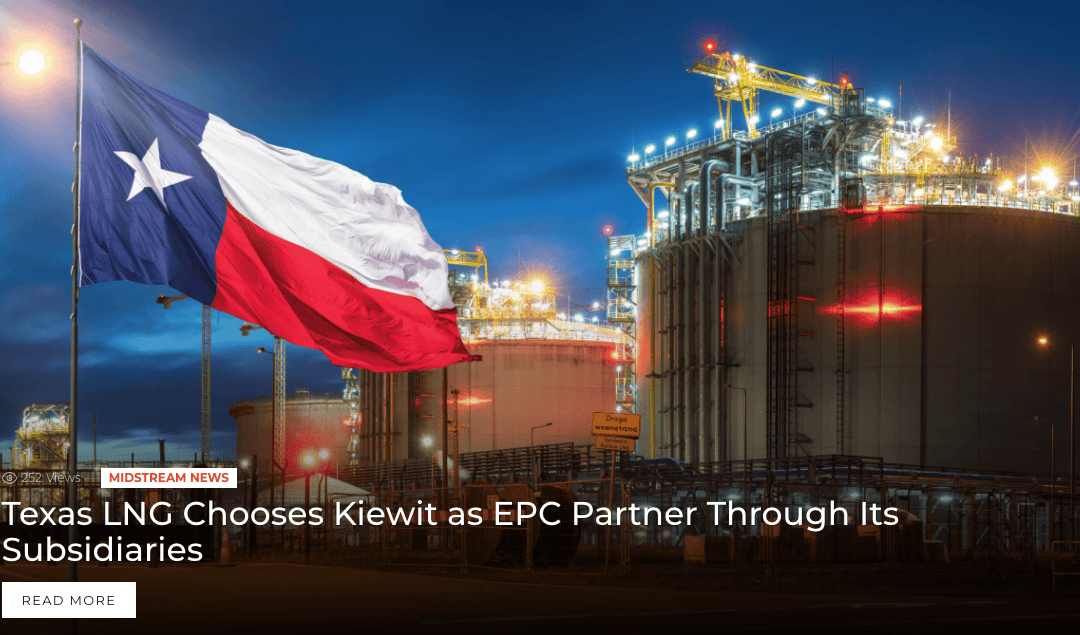 BREAKING: Texas LNG Chooses Kiewit as EPC Partner Through Its Subsidiaries