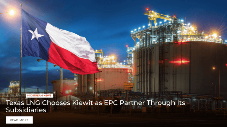 BREAKING: Texas LNG Chooses Kiewit as EPC Partner Through Its Subsidiaries