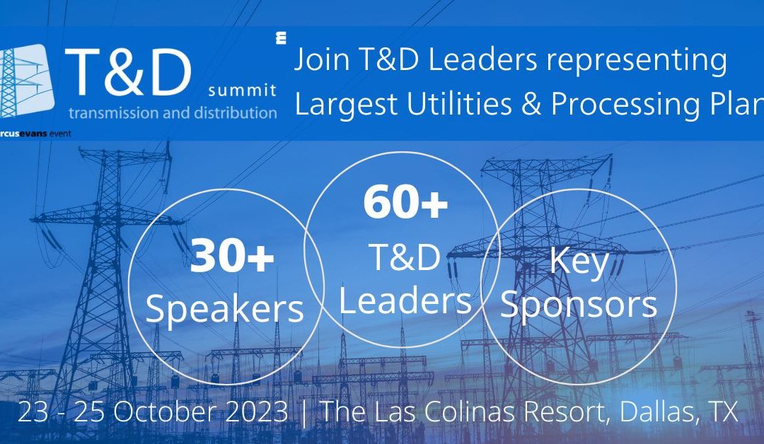 Register Now for the Transmission & Distribution Summit October 23-25 – Dallas (a Marcus Evans Event)