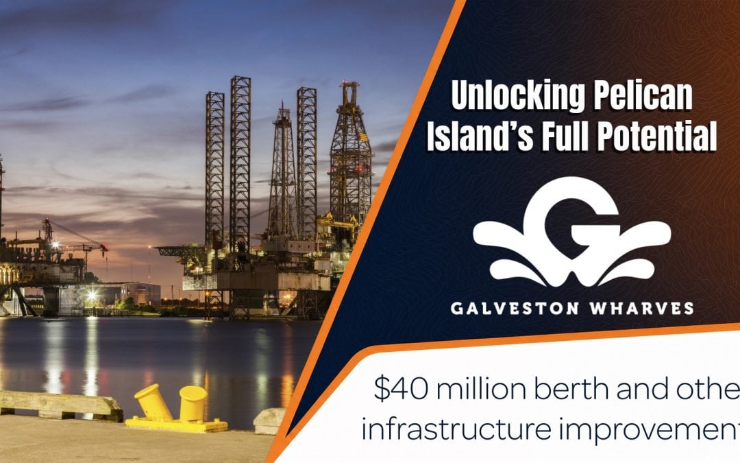 Unlocking Pelican Island’s Full Potential Port of Galveston