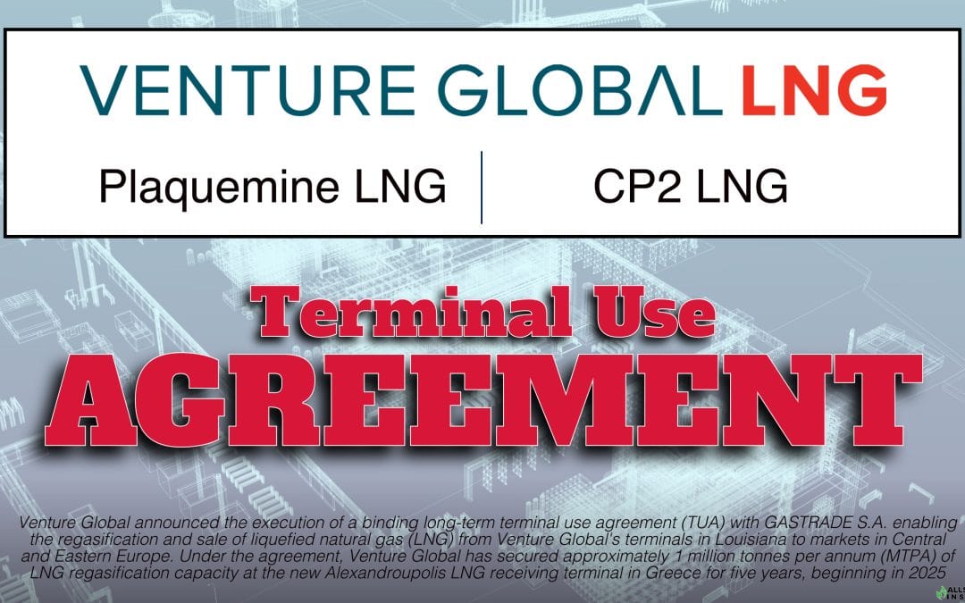 Venture Global Expands European Regasification Capacity “Proud to support these efforts as strategic partner with volumes from both Plaquemines LNG and Future CP2 LNG” said Venture Global CEO Mike Sabel