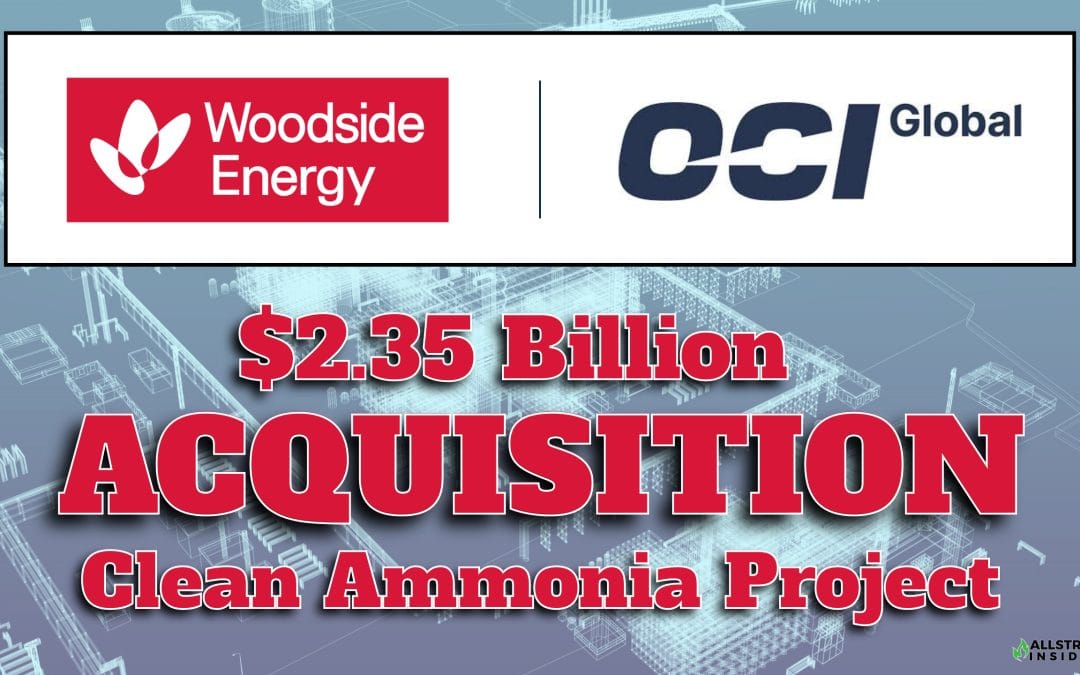 BREAKING: $2.35 Billion Acquisition Woodside Energy to Acquire OCI’s Clean Ammonia Project