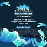 Register Now for the Texas Water Conference 2025 March 18 - 21 2025 - Houston, Tx