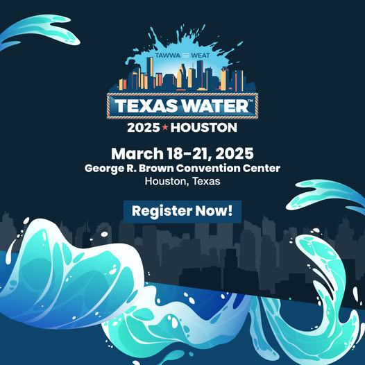 Register Now for the Texas Water Conference 2025 March 18 – 21 2025 – Houston, Tx